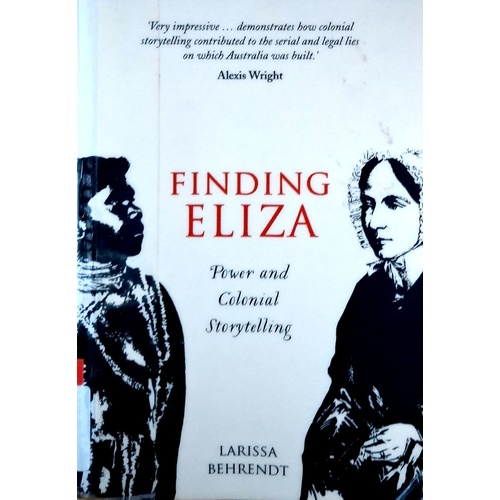 Finding Eliza. Power And Colonial Storytelling