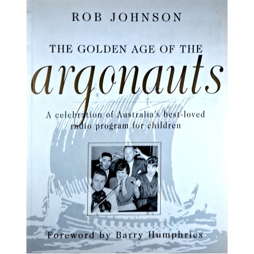 The Golden Age Of The Argonauts. A Celebration Of Australia's Best-Loved Radio Programme For Children