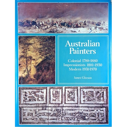 Australian Painters. Colonial 1788-1880, Impressionists 1881-1930, Modern 1931-1970