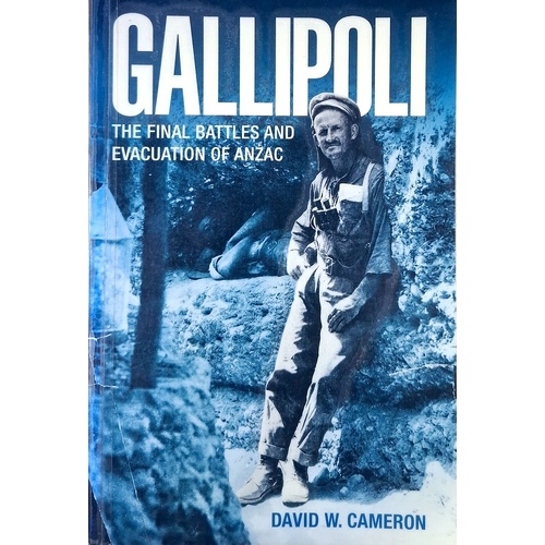 Gallipoli. The Final Battles And Evacuation Of Anzac
