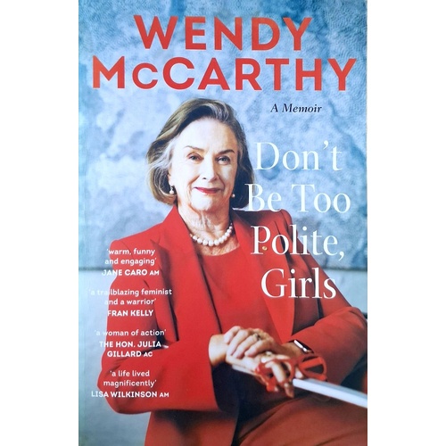 Don't Be Too Polite, Girls. A Memoir