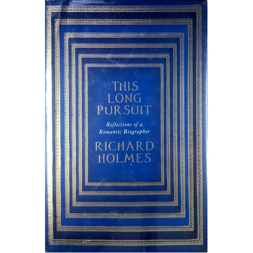 This Long Pursuit. Reflections Of A Romantic Biographer