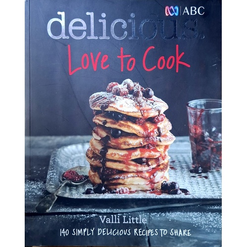 Love To Cook. 140 Simply Delicious Recipes To Share