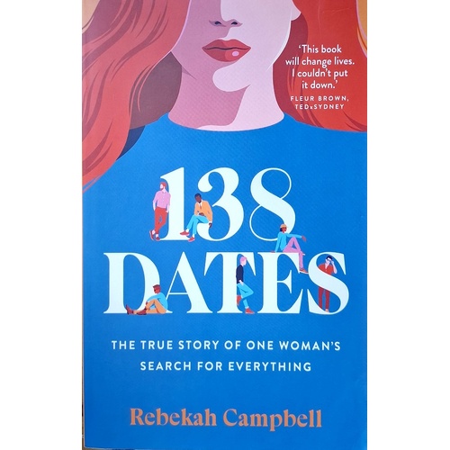 138 Dates. The True Story Of One Woman's Search For Everything