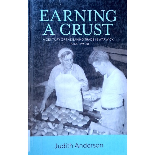 Earning A Crust. A Century Of The Baking Trade In Warwick (1860s-1960s)