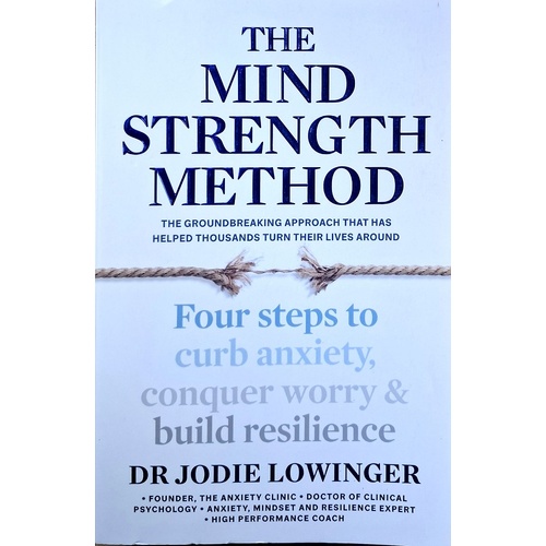 The Mind Strength Method. Four Steps To Curb Anxiety, Conquer Worry And Build Resilience