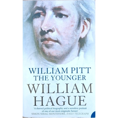 William Pitt The Younger. A Biography