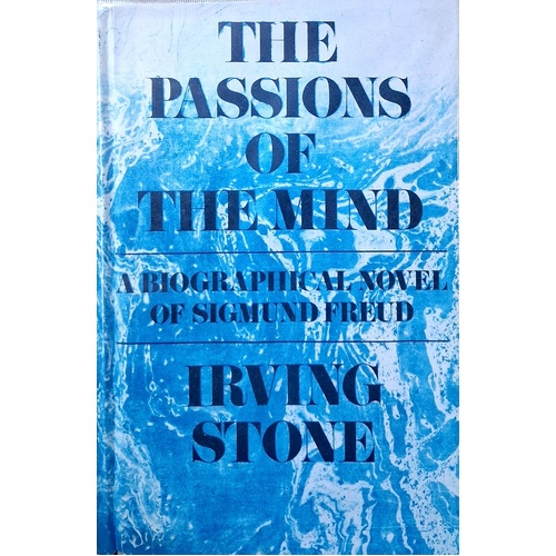 The Passions Of The Mind. A Biographical Novel Of Sigmund Freud