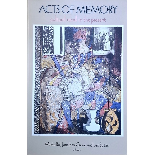 Acts Of Memory. Cultural Recall In The Present