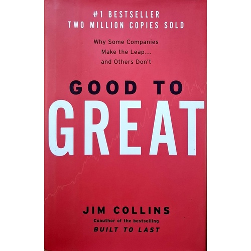Good To Great. Why Some Companies Make The Leap And Others Don't