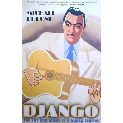 Django. The Life And Music Of A Gypsy Legend
