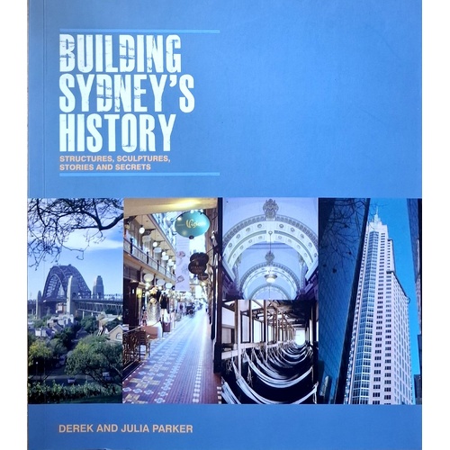 Building Sydney's History. Structures, Sculptures, Stories And Secrets