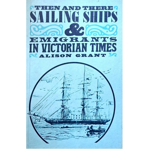 Then And There. Sailing Ships & Emigrants In Victorian Times
