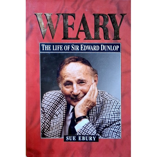 Weary. Life Of Sir Edward Dunlop