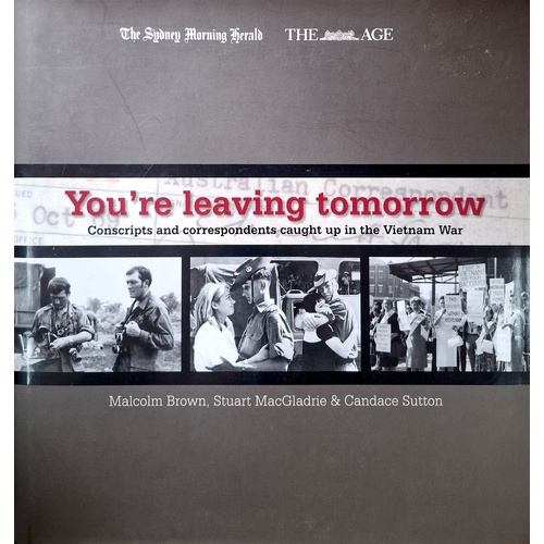 You're Leaving Tomorrow. Conscripts And Correspondents Caught Up In The Vietnam War