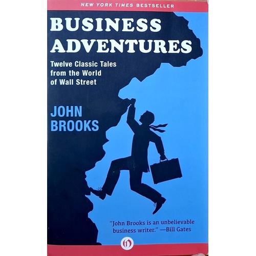 Business Adventures. Twelve Classic Tales From The World Of Wall Street