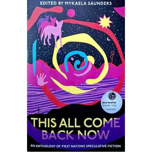 This All Come Back Now. An Anthology Of First Nations Speculative Fiction