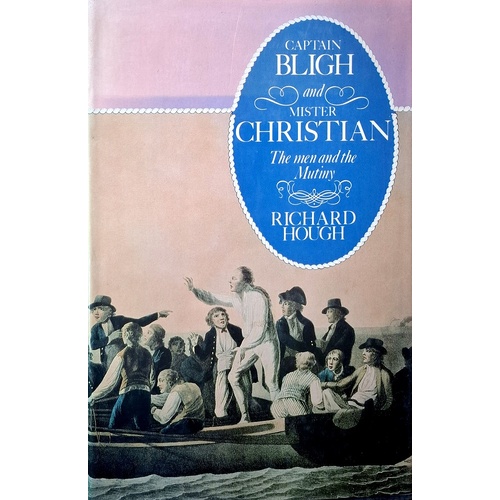 Captain Bligh And Mr.Christian. The Men And The Mutiny