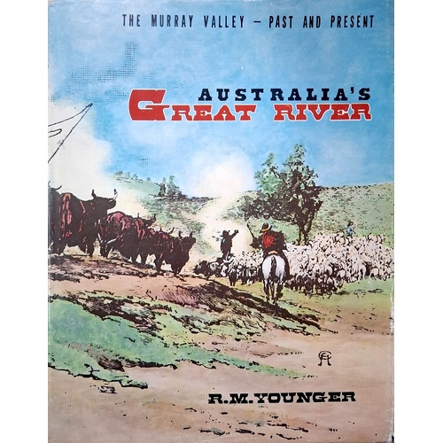 Australia's Great River. The Murray Valley - Past And Present.