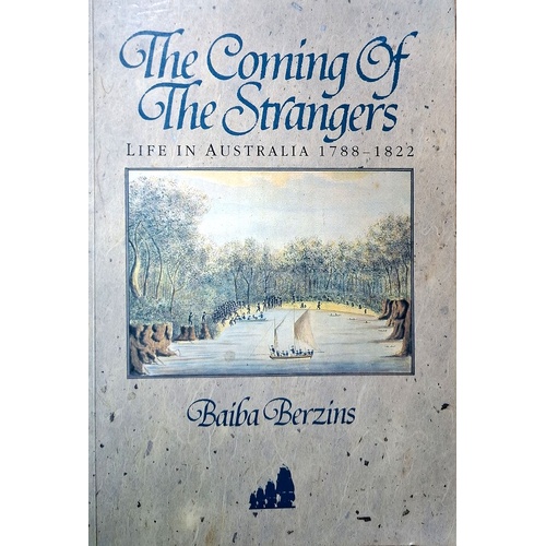 The Coming Of The Strangers. Life In Australia 1788-1822