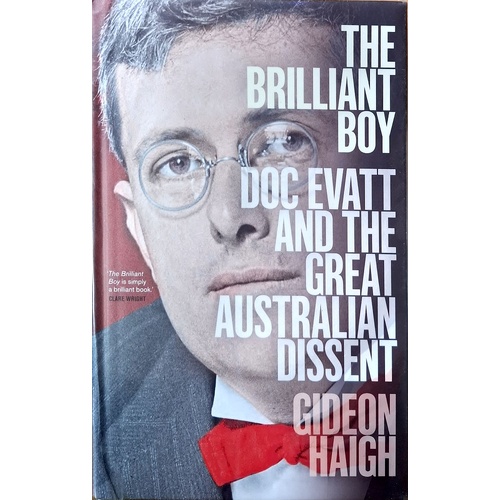 The Brilliant Boy. Doc Evatt And The Great Australian Dissent
