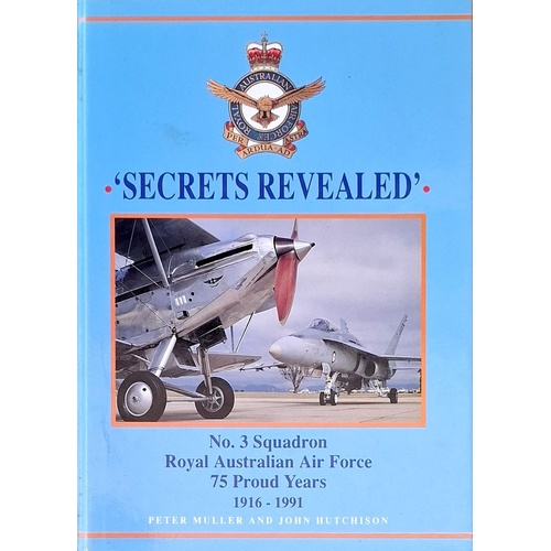 Secrets Revealed. No. 3 Squadron Royal Australian Airforce 75 Proud Years 1916-1991