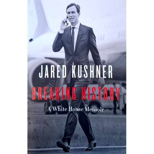 Breaking History. A White House Memoir