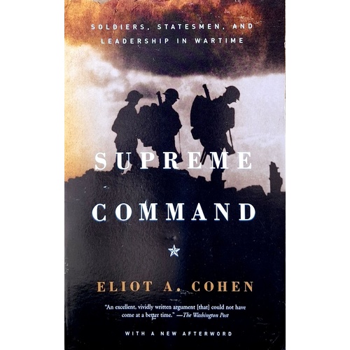 Supreme Command. Soldiers, Statesmen, And Leadership In Wartime