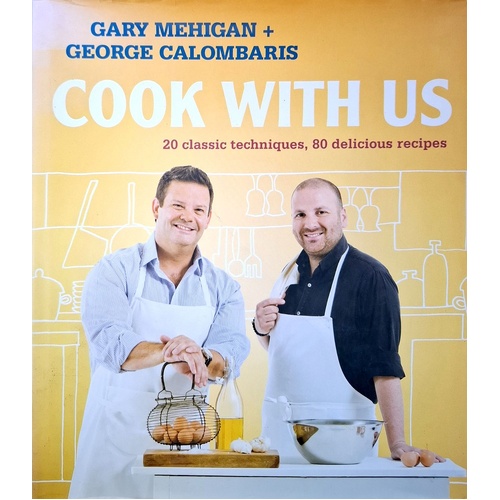 Cook With Us. 20 Classic Techniques, 80 Delicious Recipes