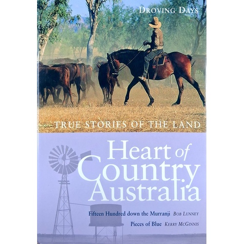 Heart Of Country Australia. True Stories Of The Land