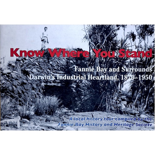 Know Where You Stand. Fannie Bay And Surrounds. Darwin's Industrial Heartland, 1970-1950