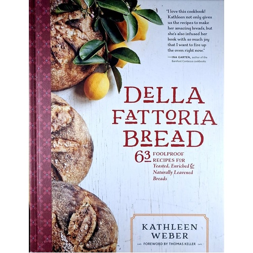 Della Fattoria Bread. 63 Foolproof Recipes For Yeasted, Enriched And Naturally Leavened Breads