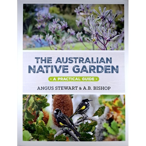 The Australian Native Garden. A Practical Guide