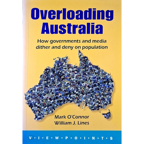 Overloading Australia. How Governments And Media Dither And Deny On Populations
