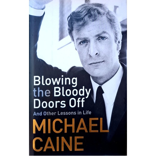 Blowing The Bloody Doors Off. And Other Lessons In Life