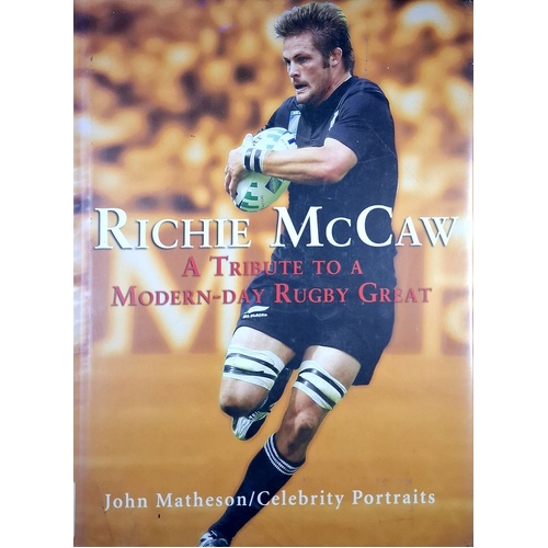 Richie McCaw. A Tribute To A Modern-Day Rugby Great