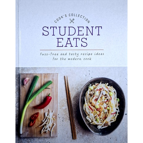 Student Eats. Fuss-Free And Tasty Recipe Ideas For The Modern Cook