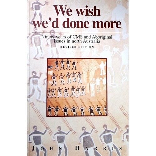 We Wish We'd Done More. Ninety Years Of Cms And Aboriginal Issues In North Australia