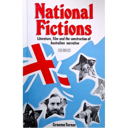 National Fictions. Literature, Film And Construction Of Australian Narrative