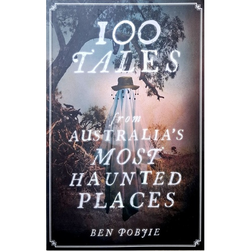 100 Tales From Australia's Most Haunted Places