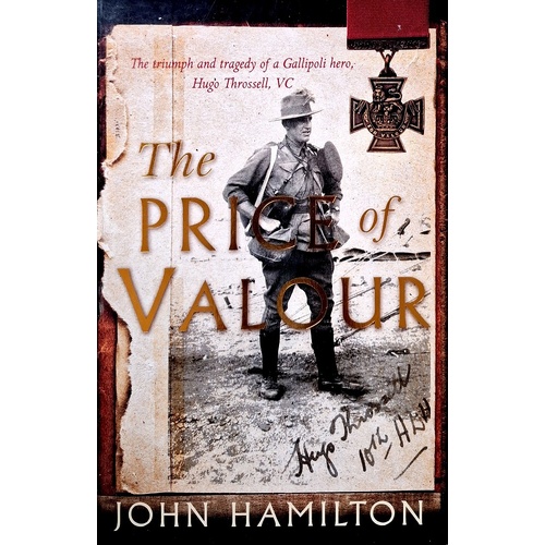 The Price Of Valour. The Triumph And Tragedy Of A Gallipoli Hero, Hugo Throssell