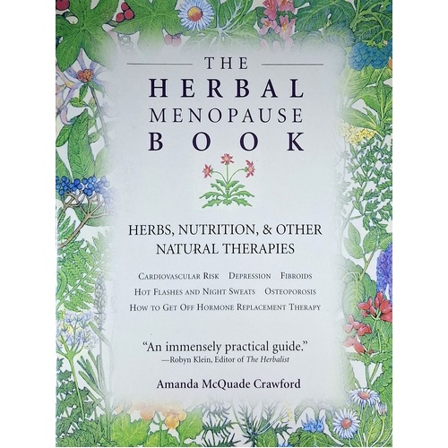 The Herbal Menopause Book. Herbs, Nutrition And Other Natural Therapies