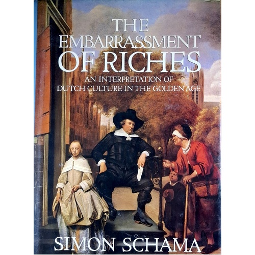 The Embarrassment Of Riches. Interpretation Of Dutch Culture In The Golden Age