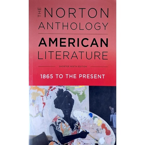 The Norton Anthology Of American Literature. 1865 To The Present