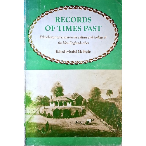 Records Of Times Past. Ethnohistorical Essays On The Culture And Ecology Of The New England Tribes