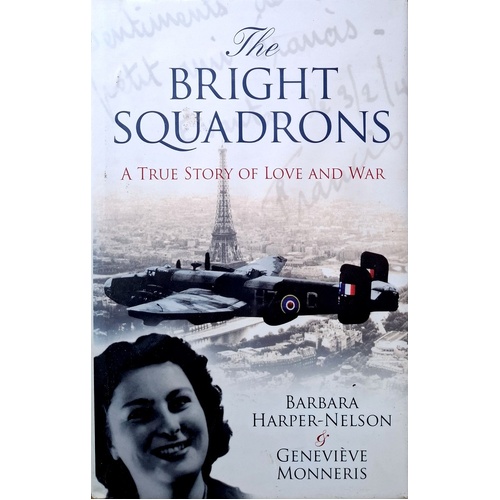 The Bright Squadrons. A True Story Of Love And War