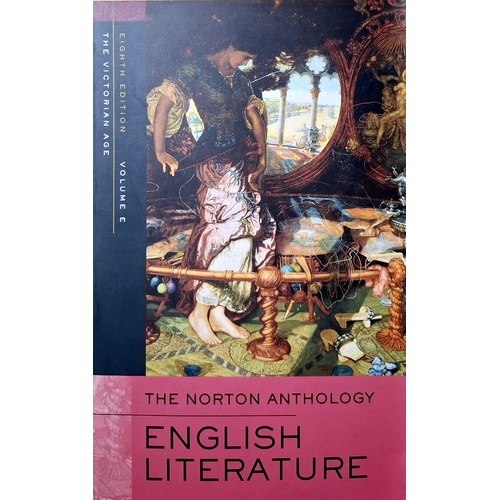 The Norton Anthology Of English Literature. Volume E. The Victorian Age