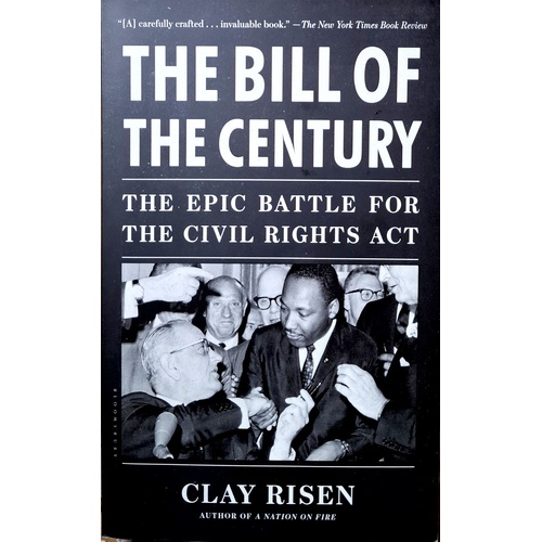 Bill Of The Century. The Epic Battle For The Civil Rights Act