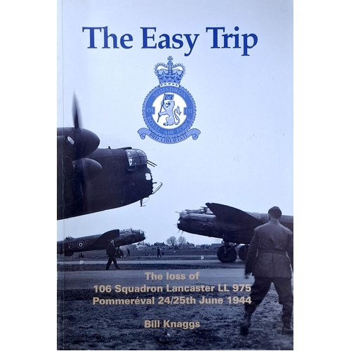 The Easy Trip. The Loss Of 106 Squadron Lancaster LL 975 Pommereval 24/25 June 1944