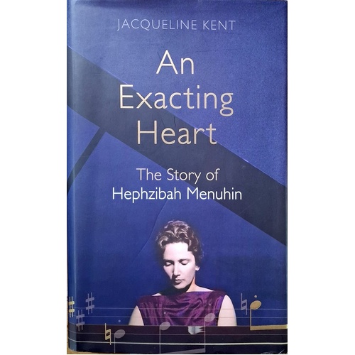 Exacting Heart. The Story Of Hephzibah Menuhin, An